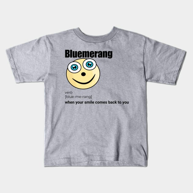 Bluemerang When Your Smile Comes Back To You. Happy Blue Eyes Funny Face Cartoon Emoji Kids T-Shirt by AllFunnyFaces